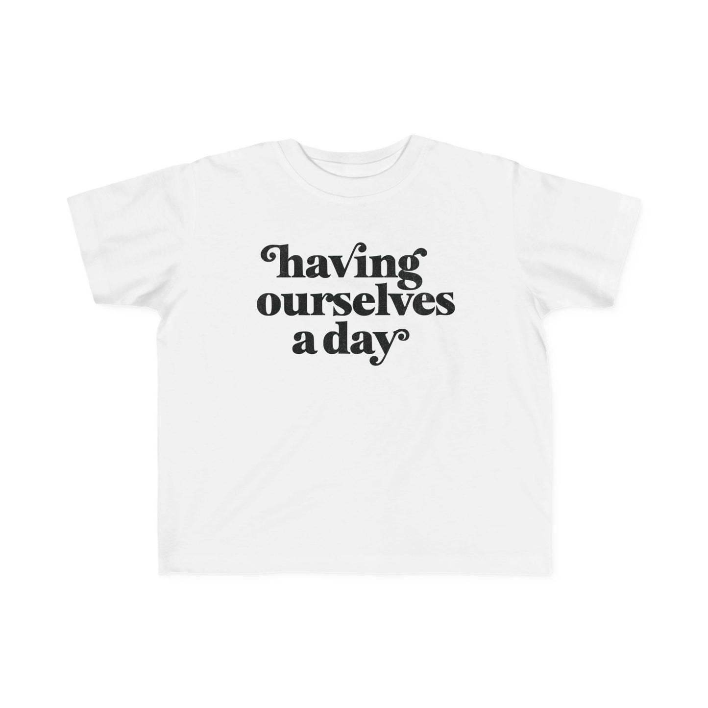 Having Ourselves A Day Tshirt