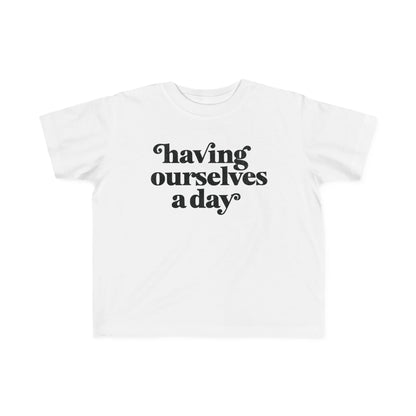 Having Ourselves A Day Tshirt