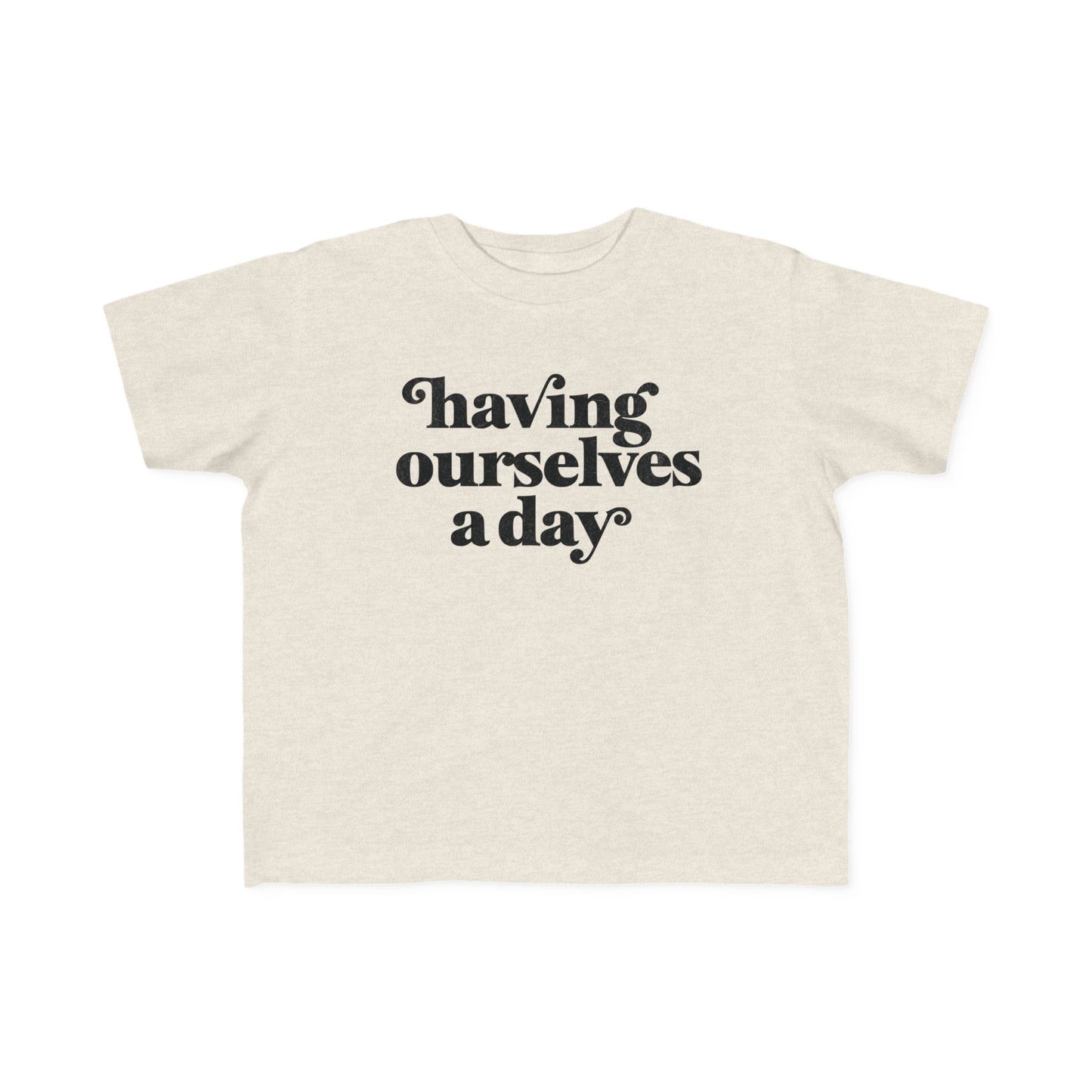 Having Ourselves A Day Tshirt