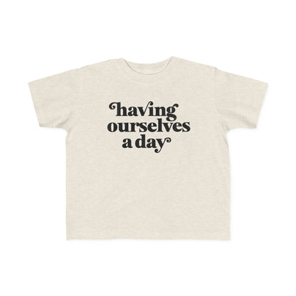 Having Ourselves A Day Tshirt