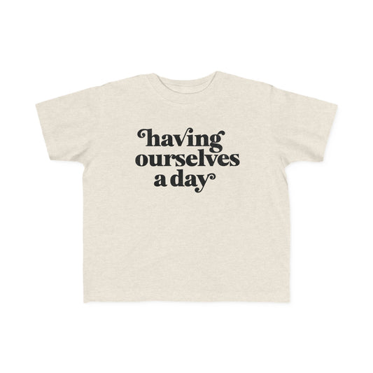 Having Ourselves A Day Tshirt